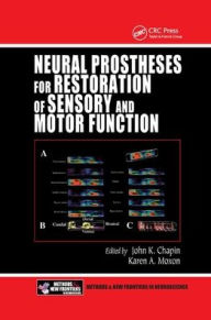 Title: Neural Prostheses for Restoration of Sensory and Motor Function / Edition 1, Author: John K. Chapin