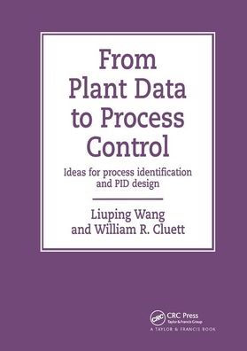 From Plant Data to Process Control: Ideas for Process Identification and PID Design / Edition 1