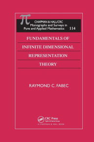 Title: Fundamentals of Infinite Dimensional Representation Theory / Edition 1, Author: Raymond C. Fabec