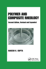Title: Polymer and Composite Rheology / Edition 2, Author: Rakesh K. Gupta