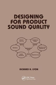 Title: Designing for Product Sound Quality / Edition 1, Author: Richard Lyon