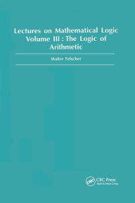 Title: Logic of Arithmetic / Edition 1, Author: Walter Felscher