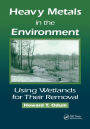 Heavy Metals in the Environment: Using Wetlands for Their Removal / Edition 1