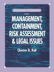 Title: Groundwater Contamination, Volume II: Management, Containment, Risk Assessment and Legal Issues / Edition 1, Author: Chester D. Rail