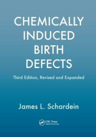 Title: Chemically Induced Birth Defects / Edition 3, Author: James Schardein