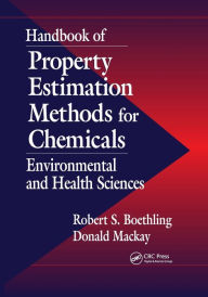 Title: Handbook of Property Estimation Methods for Chemicals: Environmental Health Sciences / Edition 1, Author: Donald Mackay