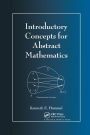 Introductory Concepts for Abstract Mathematics / Edition 1