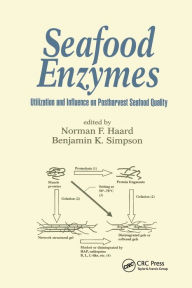 Title: Seafood Enzymes: Utilization and Influence on Postharvest Seafood Quality / Edition 1, Author: Norman F. Haard