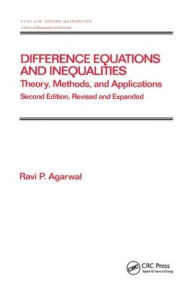 Title: Difference Equations and Inequalities: Theory, Methods, and Applications / Edition 1, Author: Ravi P. Agarwal