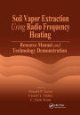 Soil Vapor Extraction Using Radio Frequency Heating: Resource Manual and Technology Demonstration / Edition 1