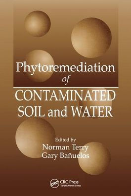 Phytoremediation of Contaminated Soil and Water / Edition 1