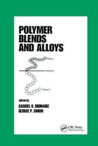 Title: Polymer Blends and Alloys / Edition 1, Author: George P. Simon