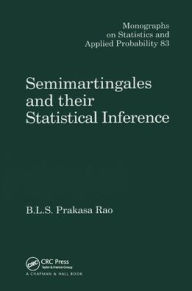 Title: Semimartingales and their Statistical Inference / Edition 1, Author: B.L.S. Prakasa Rao