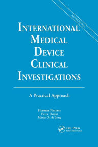 Title: International Medical Device Clinical Investigations: A Practical Approach, Second Edition / Edition 2, Author: Herman Pieterse