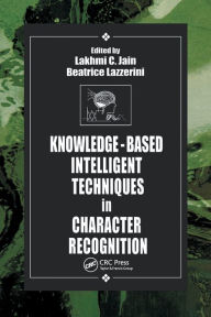 Title: Knowledge-Based Intelligent Techniques in Character Recognition / Edition 1, Author: Lakhmi C. Jain