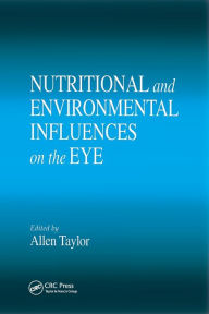 Title: Nutritional and Environmental Influences on the Eye / Edition 1, Author: Allen Taylor
