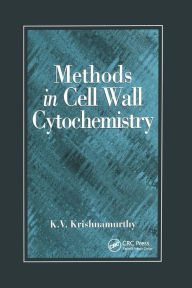 Title: Methods in Cell Wall Cytochemistry / Edition 1, Author: K V Krishnamurthy