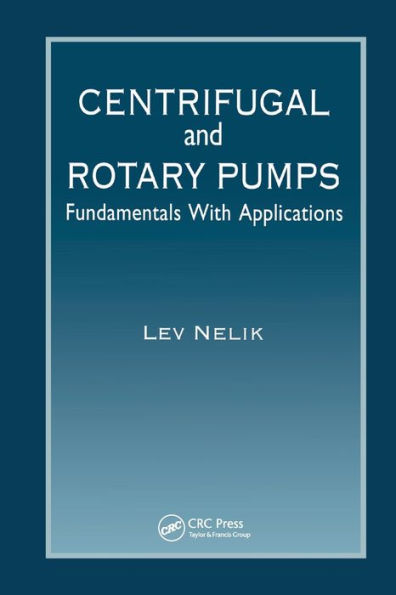 Centrifugal & Rotary Pumps: Fundamentals With Applications / Edition 1