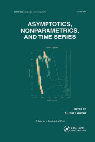 Title: Asymptotics, Nonparametrics, and Time Series / Edition 1, Author: Subir Ghosh