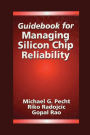 Guidebook for Managing Silicon Chip Reliability / Edition 1