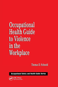 Title: Occupational Health Guide to Violence in the Workplace / Edition 1, Author: Thomas D. Schneid