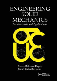 Title: Engineering Solid Mechanics: Fundamentals and Applications / Edition 1, Author: Abdel-Rahman A. Ragab