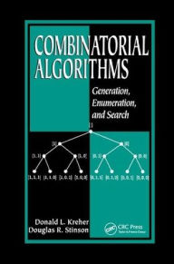 Title: Combinatorial Algorithms: Generation, Enumeration, and Search / Edition 1, Author: Donald L. Kreher