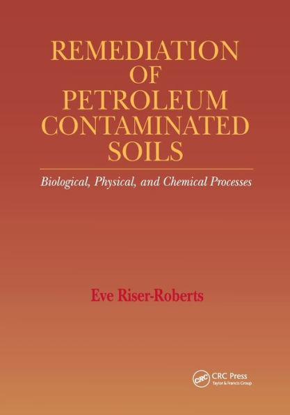 Remediation of Petroleum Contaminated Soils: Biological, Physical, and Chemical Processes / Edition 1