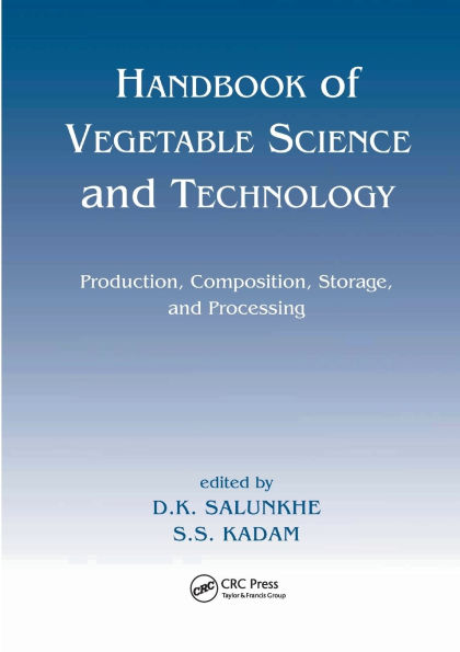 Handbook of Vegetable Science and Technology: Production, Compostion, Storage, and Processing / Edition 1