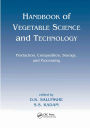 Handbook of Vegetable Science and Technology: Production, Compostion, Storage, and Processing / Edition 1