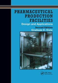 Title: Pharmaceutical Production Facilities: Design and Applications: Design and Applications / Edition 2, Author: Cole