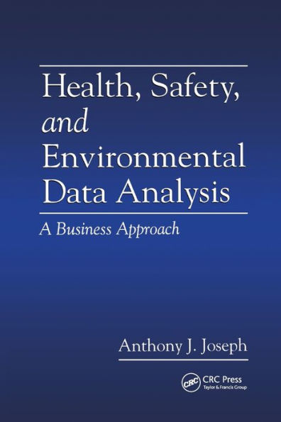 Health, Safety, and Environmental Data Analysis: A Business Approach / Edition 1