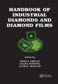 Title: Handbook of Industrial Diamonds and Diamond Films / Edition 1, Author: Mark A. Prelas