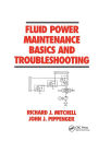 Fluid Power Maintenance Basics and Troubleshooting / Edition 1
