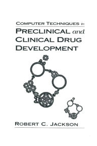 Title: Computer Techniques in Preclinical and Clinical Drug Development / Edition 1, Author: Robert C. Jackson