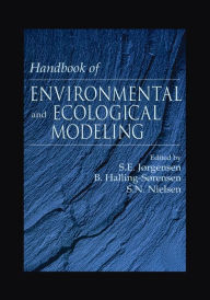 Title: Handbook of Environmental and Ecological Modeling / Edition 1, Author: Sven E. Jorgensen
