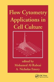 Title: Flow Cytometry Applications in Cell Culture / Edition 1, Author: Mohamed Al-Rubeai