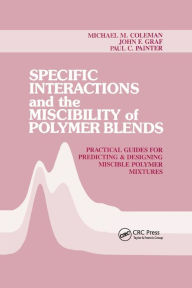 Title: Specific Interactions and the Miscibility of Polymer Blends / Edition 1, Author: Michael M. Coleman