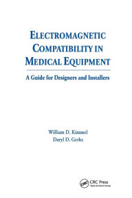 Title: Electromagnetic Compatibility in Medical Equipment: A Guide for Designers and Installers / Edition 1, Author: William D. Kimmel