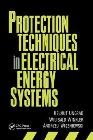 Title: Protection Techniques in Electrical Energy Systems / Edition 1, Author: Helmut Ungrad