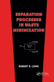 Title: Separation Processes in Waste Minimization / Edition 1, Author: Robert B. Long