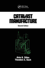 Title: Catalyst Manufacture / Edition 2, Author: Alvin B. Stiles