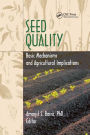 Seed Quality: Basic Mechanisms and Agricultural Implications / Edition 1
