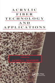 Title: Acrylic Fiber Technology and Applications / Edition 1, Author: James Masson