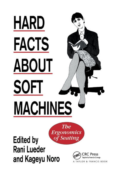 Hard Facts About Soft Machines: The Ergonomics Of Seating / Edition 1