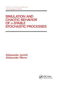 Title: Simulation and Chaotic Behavior of Alpha-stable Stochastic Processes / Edition 1, Author: Aleksand Janicki