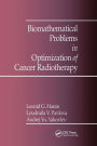 Biomathematical Problems in Optimization of Cancer Radiotherapy / Edition 1