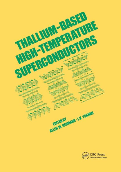 Thallium-Based High-Tempature Superconductors / Edition 1