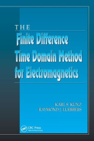 Title: The Finite Difference Time Domain Method for Electromagnetics / Edition 1, Author: Karl S. Kunz