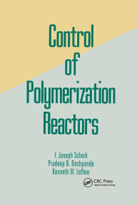 Title: Control of Polymerization Reactors / Edition 1, Author: Joseph Schork